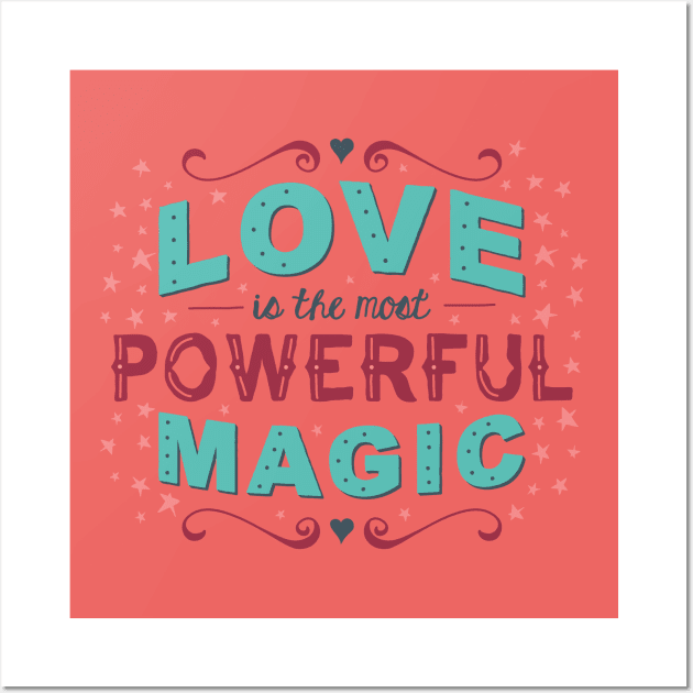 Love is the Most Powerful Magic Wall Art by dorothytimmer